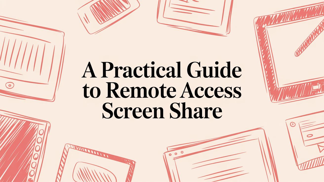 A Practical Guide to Remote Access Screen Share