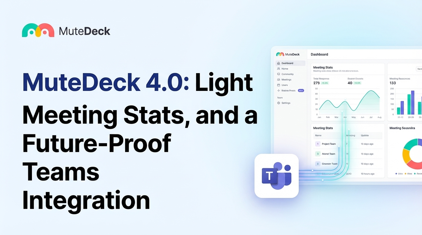 MuteDeck 4.0: Light Theme, Meeting Stats, and a Future-Proof Teams Integration